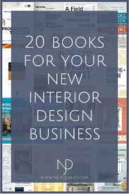 20 Go To Interior Design Books For Students And Beginners Nicole Janes Design Interior Design Books Interior Design Business Book Design