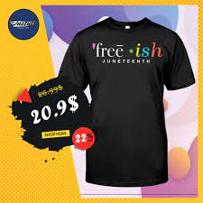 What to get a woman for juneteenth day? Free Ish Juneteenth Shirt Hoodie Tank Top