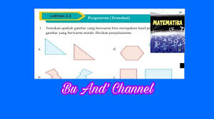 Latihan 4.3 kesebangunan bangun datar 4.4 kesebangunan dua segitiga dua bangun datar yang mempunyai bentuk yang sama disebut sebangun. Uji Kompetensi 3 Matematika Kelas 9 Bse K13 Transformasi By Insight Chamber