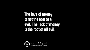 How can money be the root of all evil when shopping is the cure for all sadness? Money Is The Root Of All Evil Quotes Quotesgram