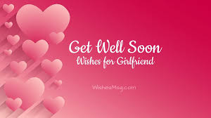 There are times in a relationship when we can all do better at listening. Get Well Soon Message For Girlfriend Cute Romantic Wishes