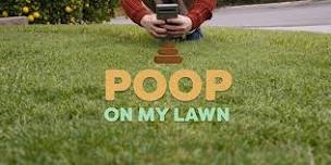 "Poop On My Lawn" Private Screening with Filmmakers Q&A