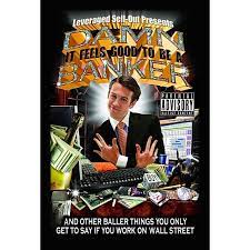A banker is someone who works in banking at a senior level. Damn It Feels Good To Be A Banker Hachette Books Ebook Weltbild De