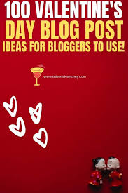 100 Valentine S Day Blog Post Ideas Your Readers Will Absolutely Love Here are some great ideas ranging from tried and true classics, to the fun and slightly unconventional.