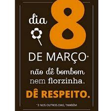 Aqui você encontra mensagens e frases com imagens para demonstrar a importância das mulheres no dia 8 de março. Dia Da Mulher Respeito Mensagem Dia Da Mulher Mensagens Feliz Dia Internacional Das Mulheres