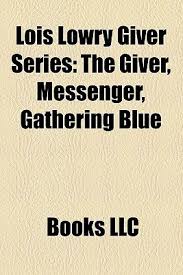 I love the story lines and the characters, and. Lois Lowry Giver Series The Giver Messenger Gathering Blue By Books Llc