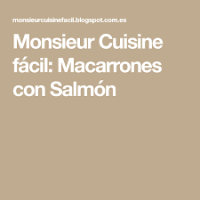 Monsieur Cuisine Facil Macarrones Con Salmon Recetas Monsieur Cuisine Macarrones Recetas