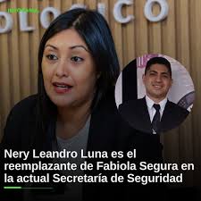 🚔 Cambio clave en Seguridad: Nery Leandro Luna reemplaza a Fabiola Segura,  en el marco de una reestructuración que disuelve el Ministerio de Seguridad  y lo transforma en una secretaría, incorporándose al