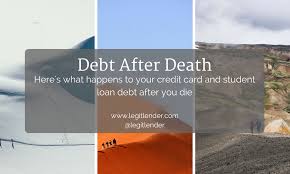 Maybe you would like to learn more about one of these? What Happens To Your Debt After Death Legit Lender