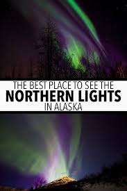 The Best Places To See The Northern Lights In Alaska The Adventures Of Nicole In 2020 See The Northern Lights Places To See Northern Lights