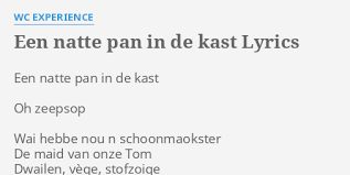 Een Natte Pan In De Kast Lyrics By Wc Experience Een Natte Pan In