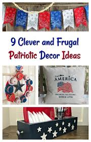 9 Clever And Frugal Patriotic Decor Ideas Merry Monday Link Party 159 Patriotic Decorations Patriotic Decorations Diy Patriotic