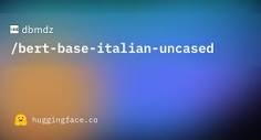dbmdz/bert-base-italian-uncased · Hugging Face