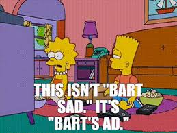 Check spelling or type a new query. Yarn This Isn T Bart Sad It S Bart S Ad The Simpsons 1989 S14e11 Comedy Video Gifs By Quotes Cdf83937 ç´—