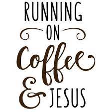 Download Silhouette Design Store Running On Coffee And Jesus Coffee Quotes Silhouette Design Coffee Signs
