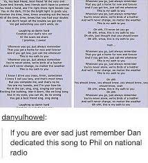 My Best Friend Also Dedicated This Song To Me Squeals Dan And Phill Dan And Phil Phil Lester