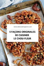 5 Facons Originales De Cuisiner Le Chou Fleur Del S Cooking Twist En 2020 Cuisiner Le Chou Fleur Cuisiner Le Chou Recettes De Cuisine