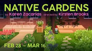 Native Gardens, Saturday, March 15, 2025, 7:30