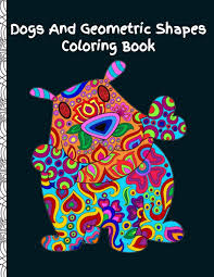 All kids like to play with their sisters and brothers and do fun stuff. Amazon Com Dogs And Geometric Shapes Coloring Book Fun Color Pages For Adults And Kids 9781701566392 Rd Art Books