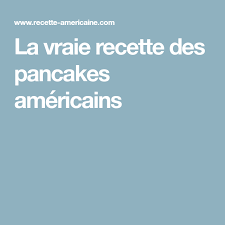 La Vraie Recette Des Pancakes Americains Crepes Americaines Recette Recette Pan Cake Americain Recette Pancake Americain