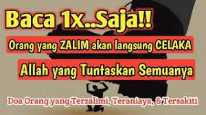 Jadi doa orang terzalimi dan teraniaya itu sangatlah mustajab dan siapapun yang berbuat kezaliman dan menganiaya serta berbuat kerusakan maka ia akan mendapat siksa dari allah. Doa Orang Yang Dizalimi Bahasa Latin Cute766