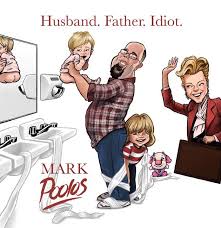 Husband. Father. Idiot. — Mark Poolos