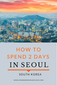 2 Days In Seoul South Korea The Perfect 48 Hour Seoul Itinerary In 2020 Seoul Itinerary South Korea Travel Korea Tourism