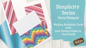 Pattern card is a term used in the industry to describe a record of the pattern style. Simplicity Series Card Making Made Simple More Strips From Pattern Paper Quilt With Paper Youtube