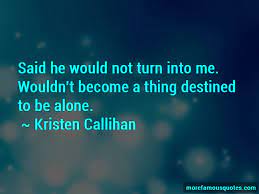 Quotes About Destined To Be Alone Top 20 Destined To Be Alone Quotes From Famous Authors