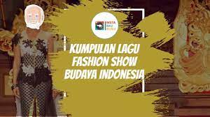 Download lagu lagu fashion show mp3 dapat kamu download secara gratis di lagu.untuk melihat detail lagu lagu fashion show klik salah satu judul yang cocok,kemudian untuk link. Musik Fashion Show Budaya Indonesia Youtube