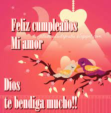 Y todos los días disfruta al máximo de la vida. Frases Para Cumpleanos Mi Amor