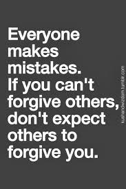 Positive Quotes For Life Everyone Makes Mistakes Positive Quotes For Life Grudge Quotes Life Quotes