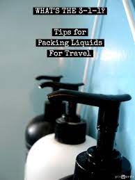 what s the 3 1 1 tips for packing toiletries in your carry on luggage travel tips packing tips for travel travel