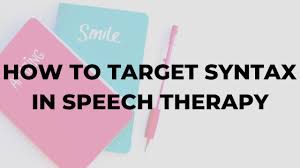 Touch device users can explore by touch or with swipe gestures. How To Target Syntax In Speech Therapy Dr Karen Speech And Language