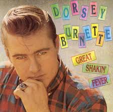 Great Shakin' Fever, Dorsey Burnette