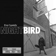 The singer has an incredible voice that will propel her in the competition. Nightbird Eva Cassidy Album Wikipedia
