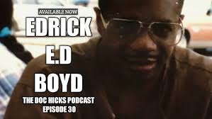 Trailer: Edrick E.D Boyd Interview Exclusive w/ The Doc Hicks Podcast  Preview (Details In Video)