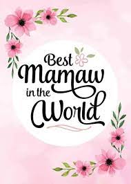 Happy Mother Rsquo S Day Best Mamaw In The World With Flowers Card Ad Sponsored Rsquo Day Happy M Mimi Birthday Happy Mothers Day Happy Valentine