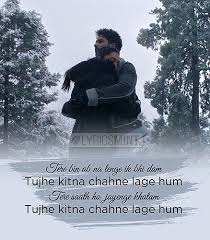 Tujhe Kitna Chahne Lage Lyrics Kabir Singh Arijit Singh Movie Love Quotes Just Lyrics Love Songs Lyrics