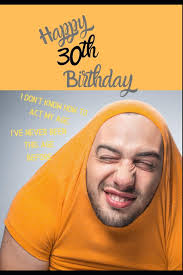 Personalised age whisky with gift box. Amazon Com Happy 30th Birthday I Don T Know How To Act My Age I Have Never Been This Age Before Novelty Hilarious 30 Year Old Birthday Greeting Card Gift In