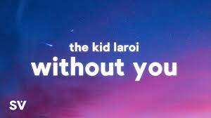 The Kid Laroi Without You Lyrics Tiktok Song Can T Make A Wife Out Of A Ho Oh Youtube