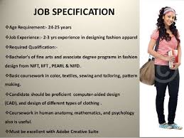 Fashion All The Time Job Requirements For Fashion Designer You'll also need to create a strong fashion portfolio and strengthen your knowledge of business and finance in general. job requirements for fashion designer