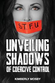 Unveiling Shadows of Coercive Control: Mosby, Kimberly: 9798991725538:  Amazon.com: Books