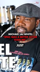 Micahel Jai White says 2Pac was a better actor than him