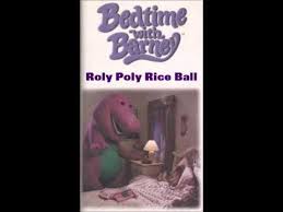Bedtime with Barney: Roly Poly Rice Ball
