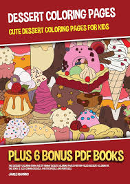 Hello everyone and welcome to our delicious world of cupcake coloring pages. Dessert Coloring Pages Cute Dessert Coloring Pages For Kids This Dessert Coloring Book Has 39 Yummy Desert Coloring Pages For Fun Filled Dessert Downloadable Photocopiable And Printable Manning James 9781800275195 Amazon Com Books