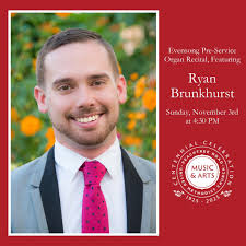 Please join us Sunday , November 3rd at 4:30pm for Feast of All Saints  Pre-Service Organ Recital with Ryan Brunkhurst. Currently serving as  Organist/Choirmaster at The Episcopal Church of All Saints in