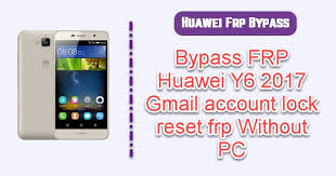 Turn off your cell phone. Bypass Frp Huawei Y6 2017 Gmail Account Lock Reset Frp Without Pc