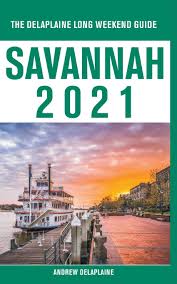 The stars have aligned, giving us four long weekends. Savannah The Delaplaine 2021 Long Weekend Guide Delaplaine Andrew 9781393173168 Amazon Com Books