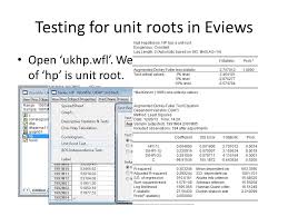 Eviews will use the default summary setting, and will compute a full suite of unit root tests on the levels of the series, along with a. Testing For Unit Roots In Eviews Ppt Download